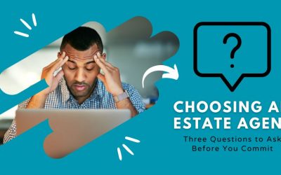 Choosing an Estate Agent? Don’t Forget to Ask These Three Questions First